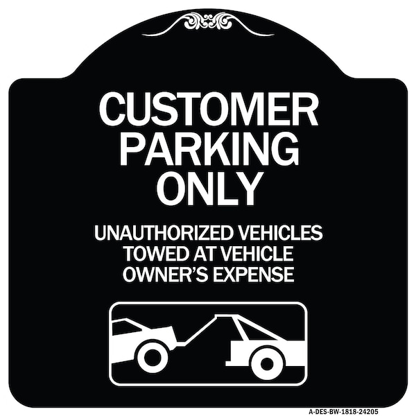 Customer Parking Unauthorized Vehicles Towed Owner Expense Alum Sign, 18" L, 18" H, BW-1818-24205